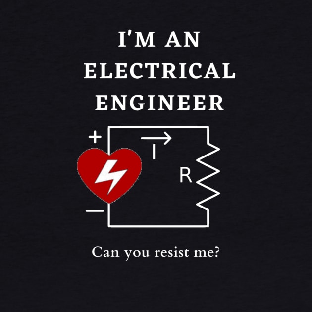 I'm an Electrical Engineer, can you resist me? by Humor me Engineering and Math